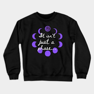 Not Just A Phase Moon Shirt Crewneck Sweatshirt